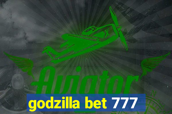 godzilla bet 777